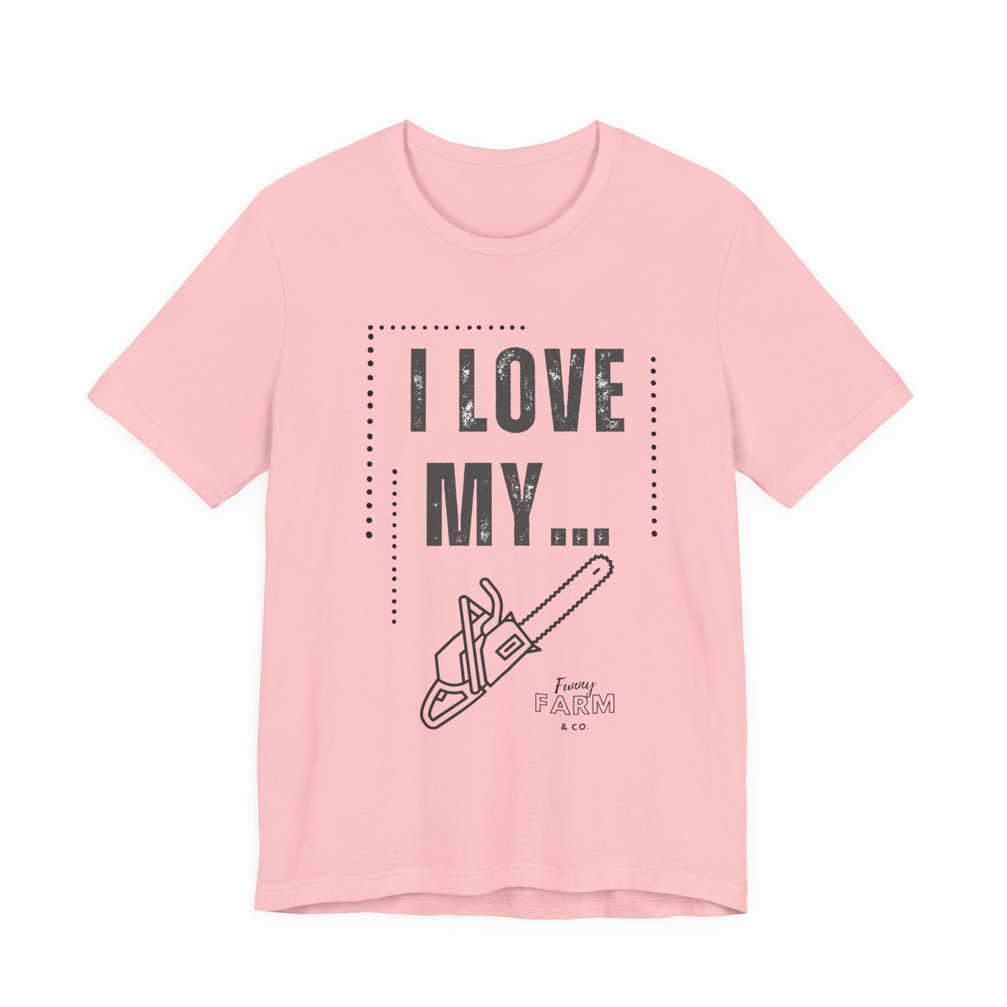 I Love My Chainsaw