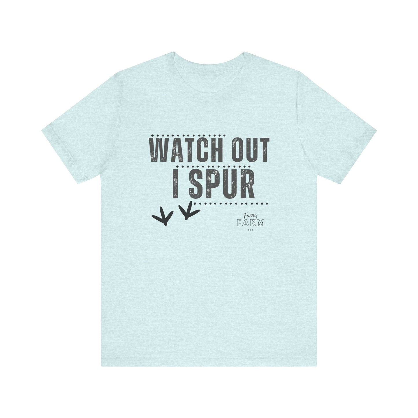 WATCH OUT, I SPUR
