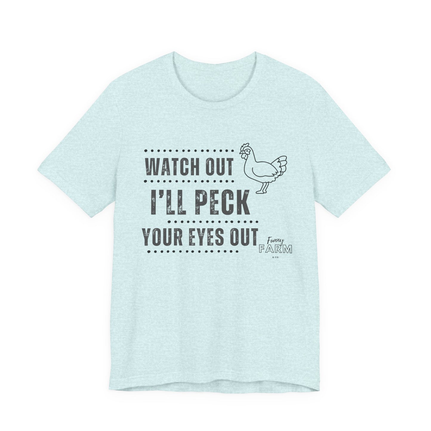 WATCH OUT! I'LL PECK YOUR EYES OUT