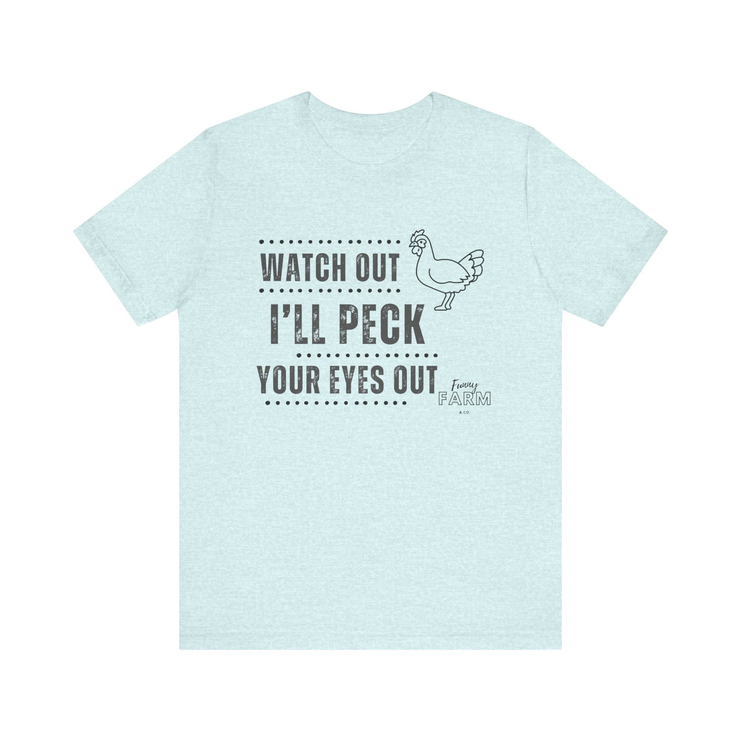 WATCH OUT! I'LL PECK YOUR EYES OUT