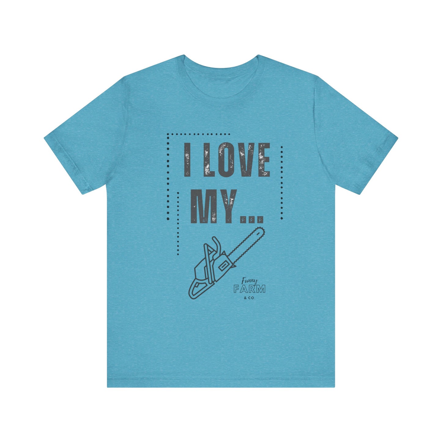 I Love My Chainsaw