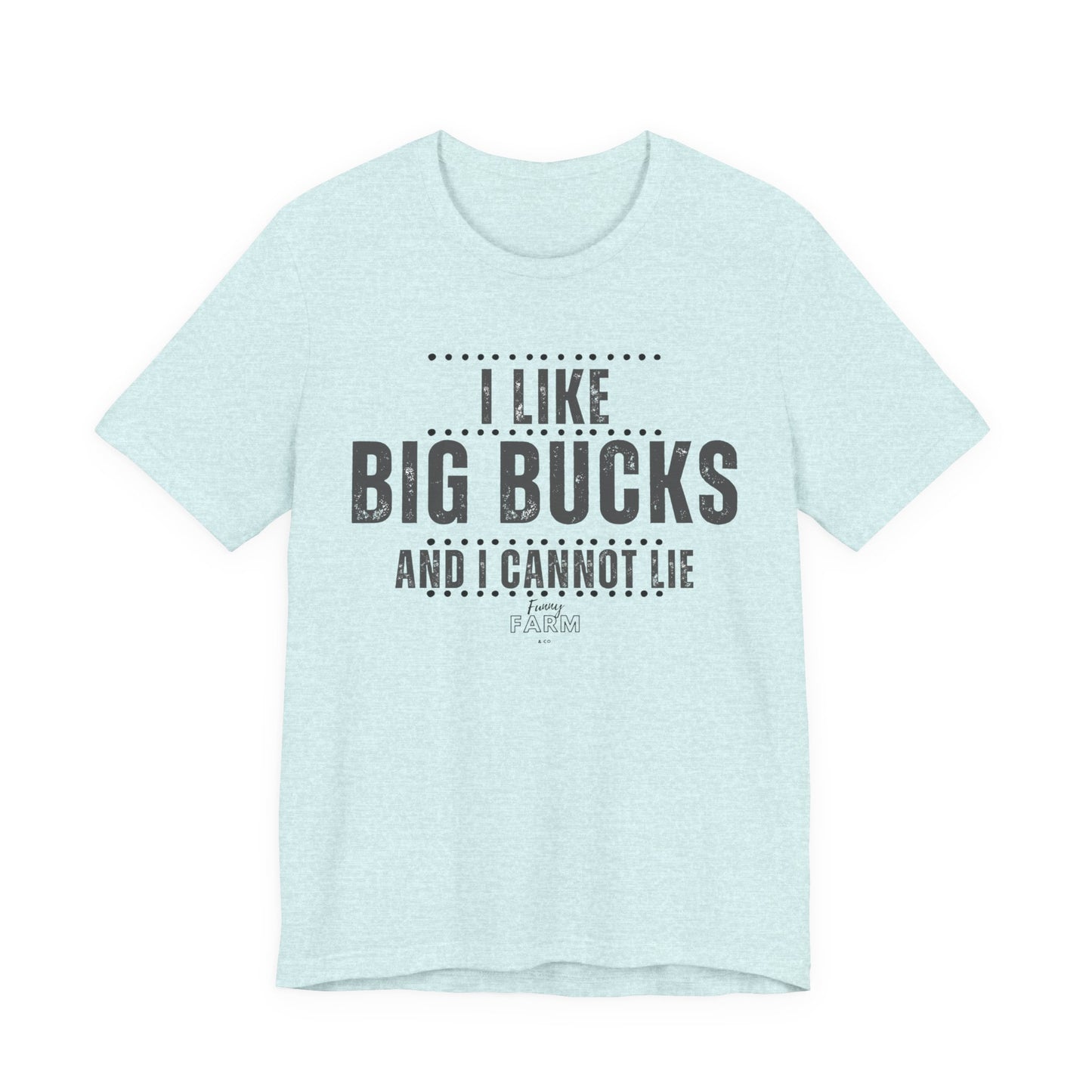 I Like Big Bucks and I Cannot Lie
