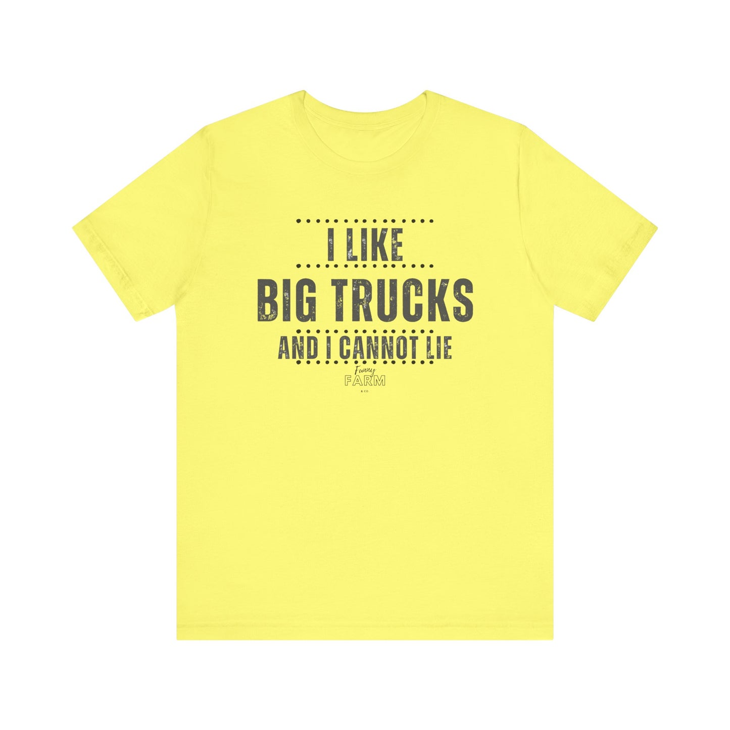 I Like Big Trucks and I Cannot Lie