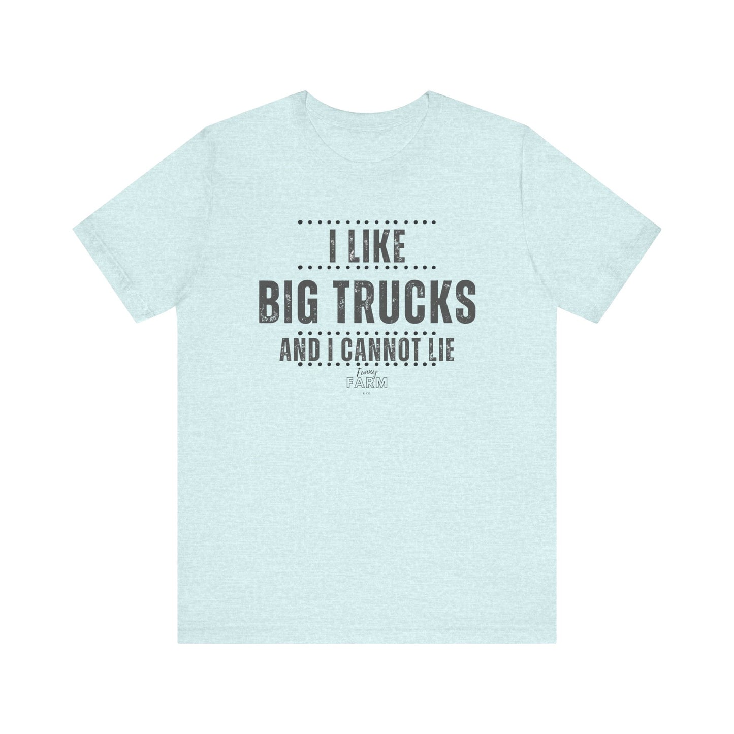 I Like Big Trucks and I Cannot Lie