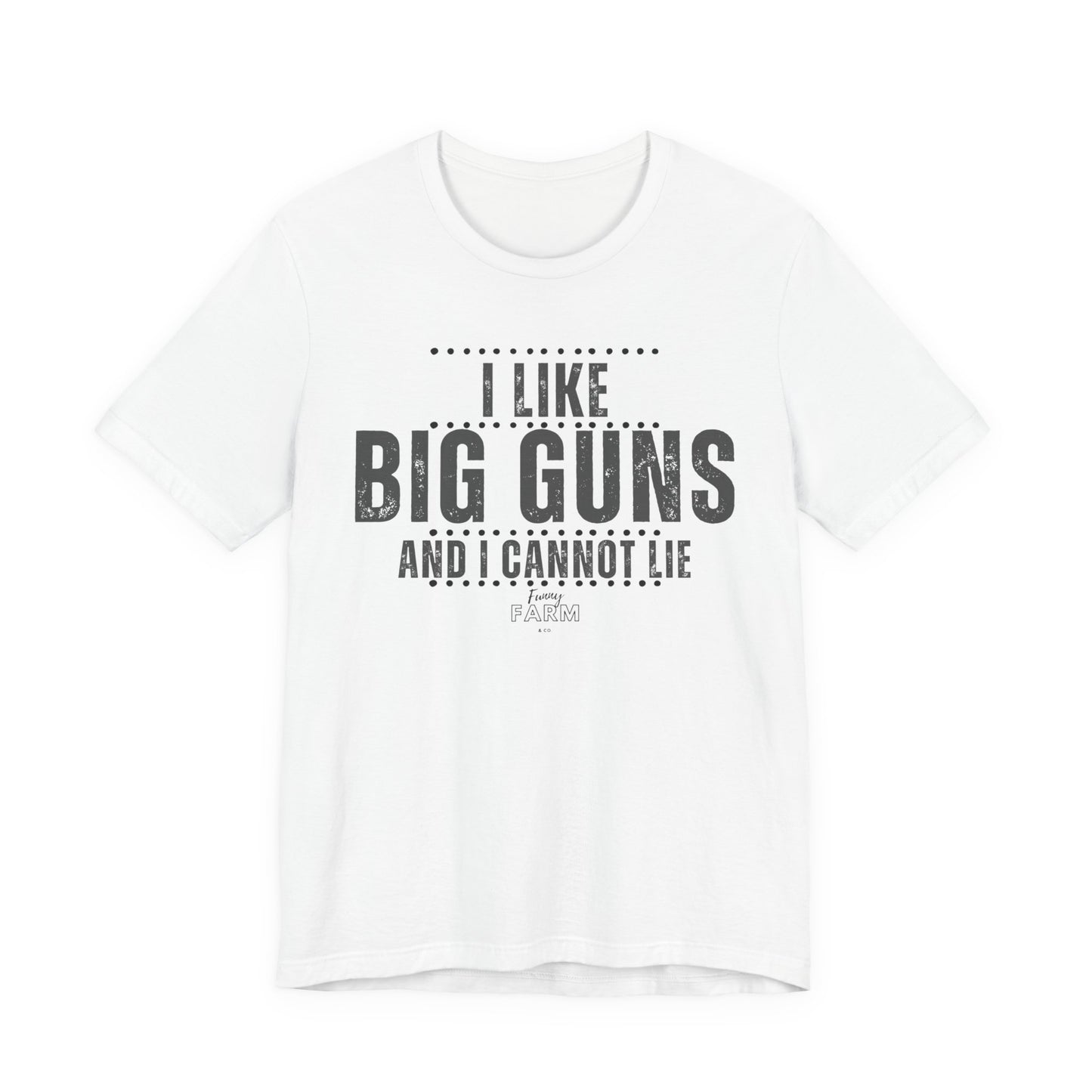 I Like Big Guns and I Cannot Lie