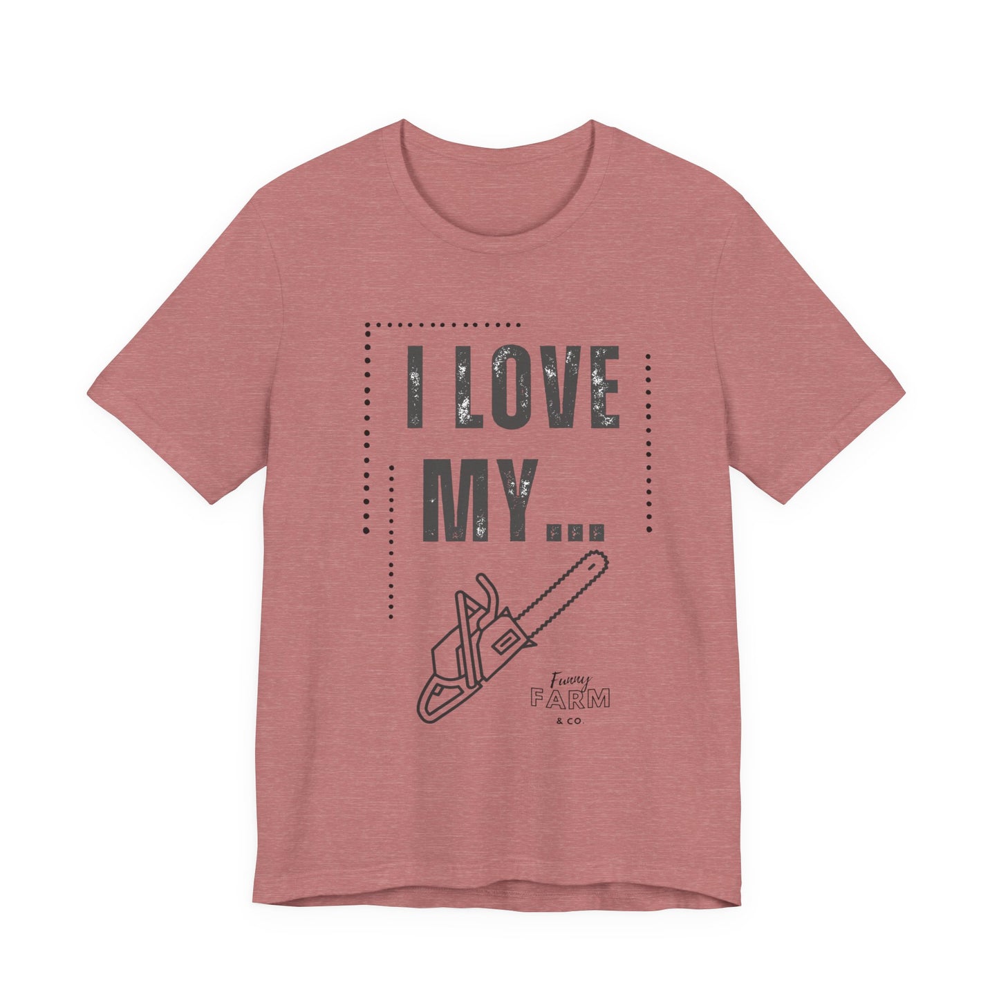 I Love My Chainsaw