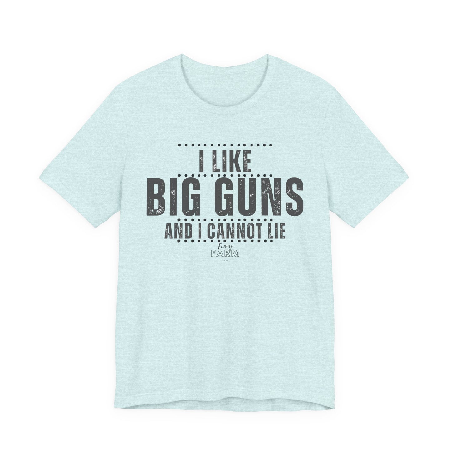 I Like Big Guns and I Cannot Lie