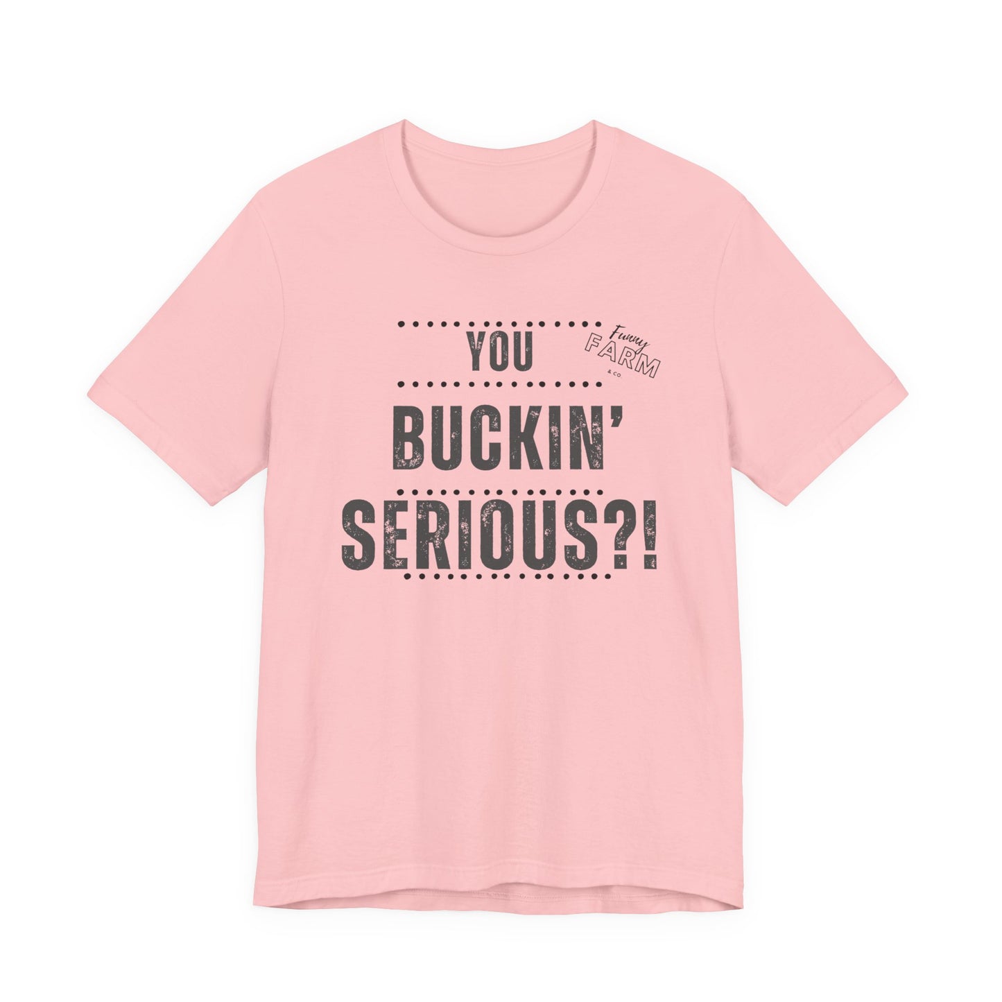 YOU BUCKIN' SERIOUS?1