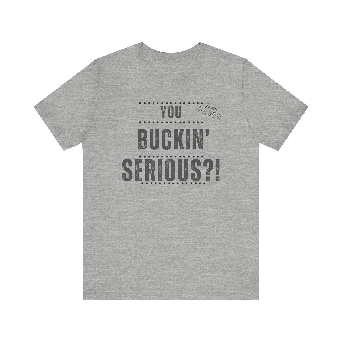YOU BUCKIN' SERIOUS?1