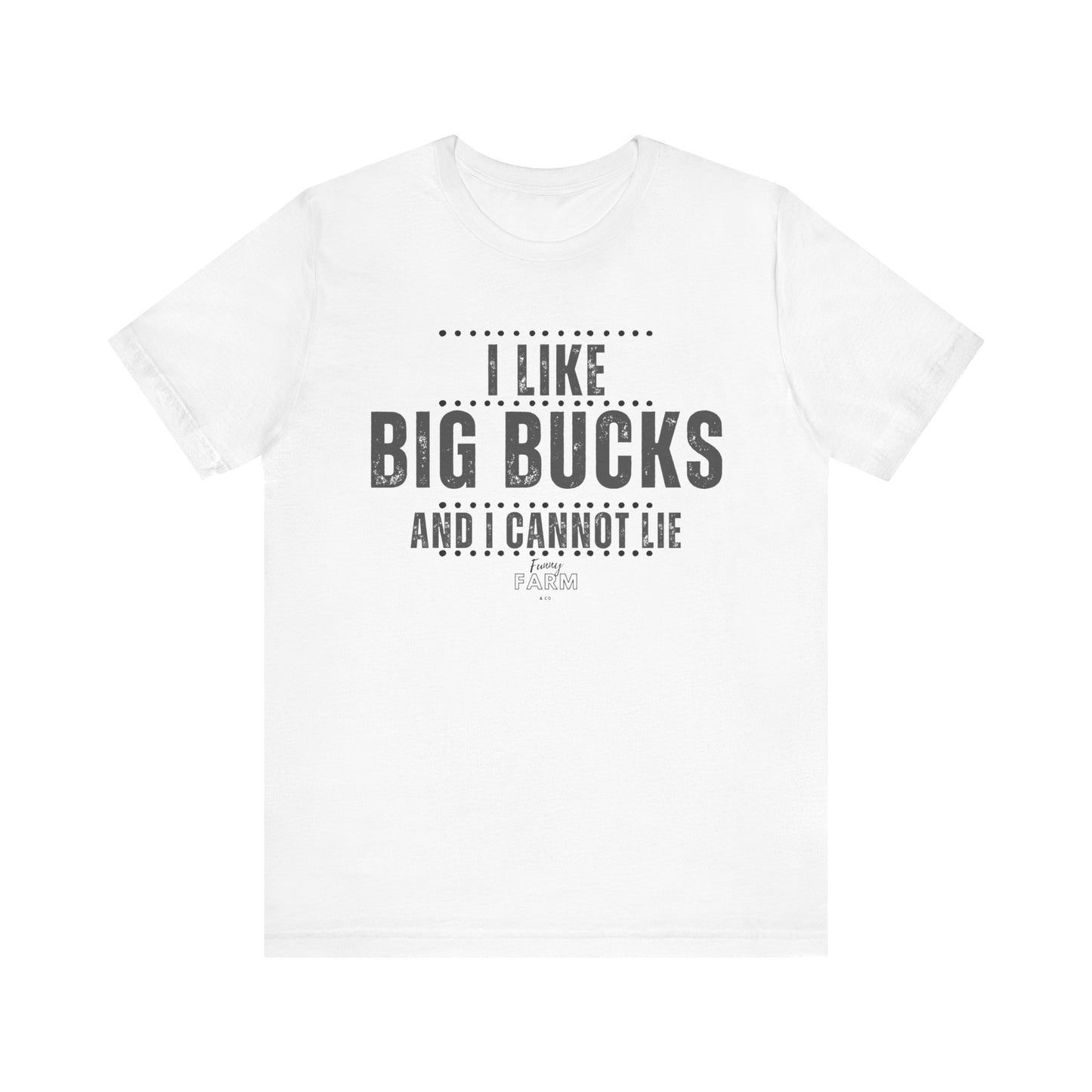 I Like Big Bucks and I Cannot Lie