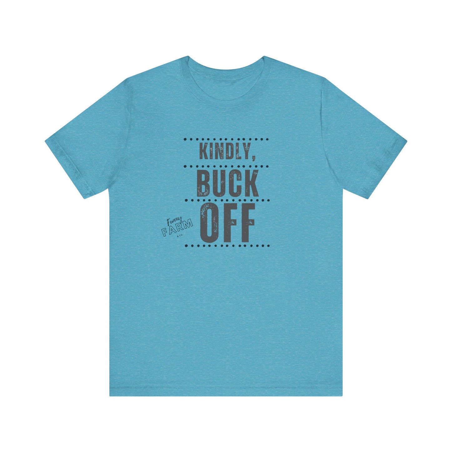 KINDLY, BUCK OFF...COUNTRY HUMOR TEE