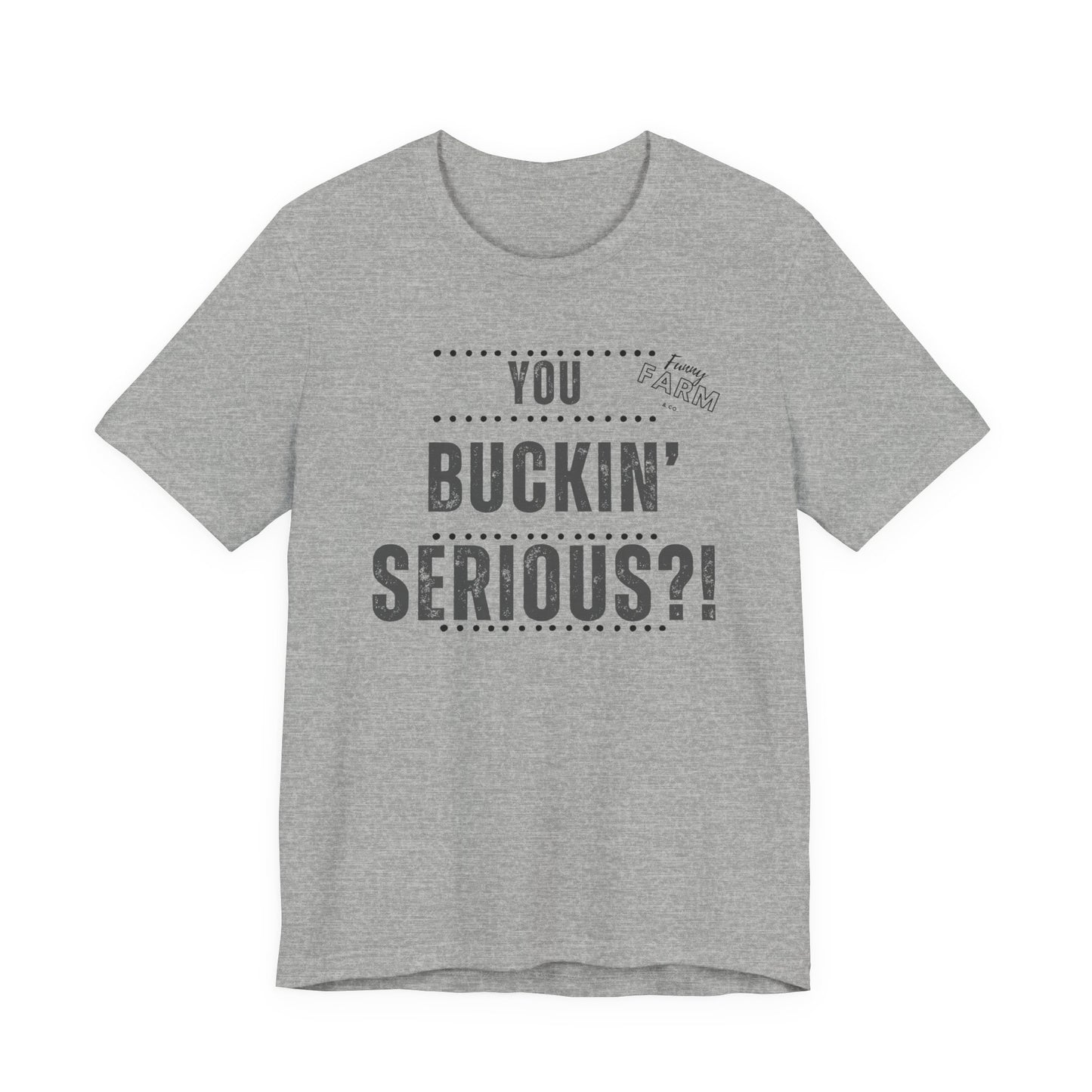 YOU BUCKIN' SERIOUS?1