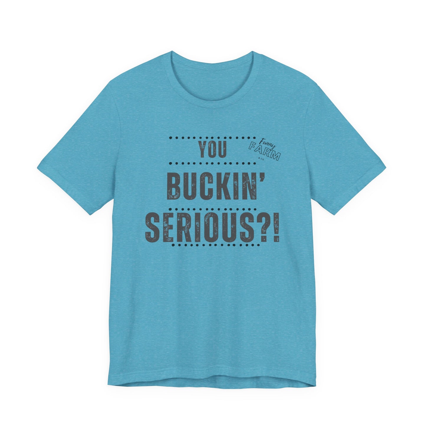 YOU BUCKIN' SERIOUS?1