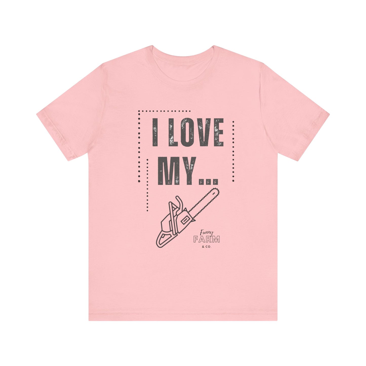 I Love My Chainsaw