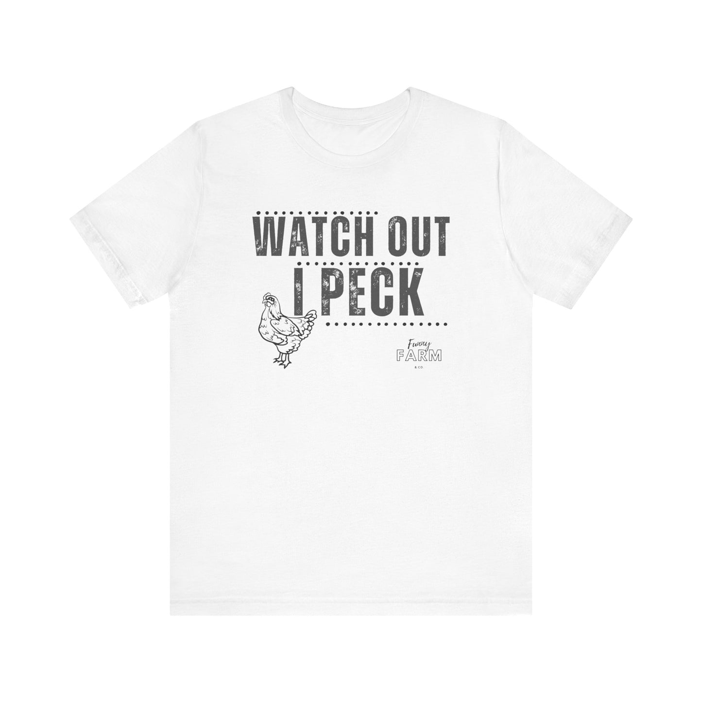 WATCH OUT, I PECK