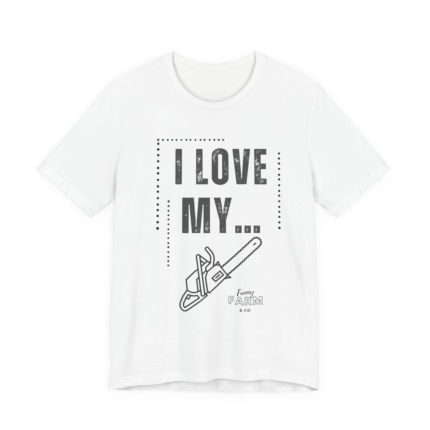 I Love My Chainsaw