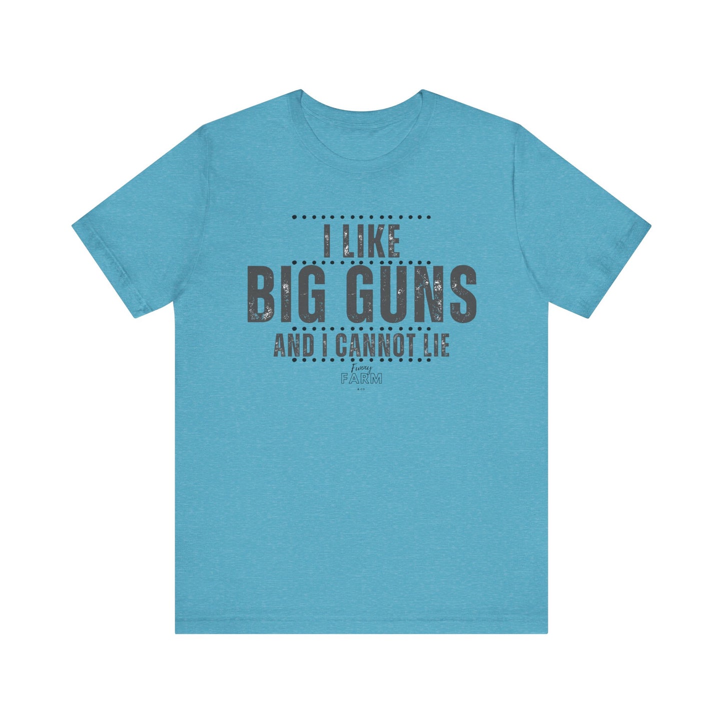I Like Big Guns and I Cannot Lie