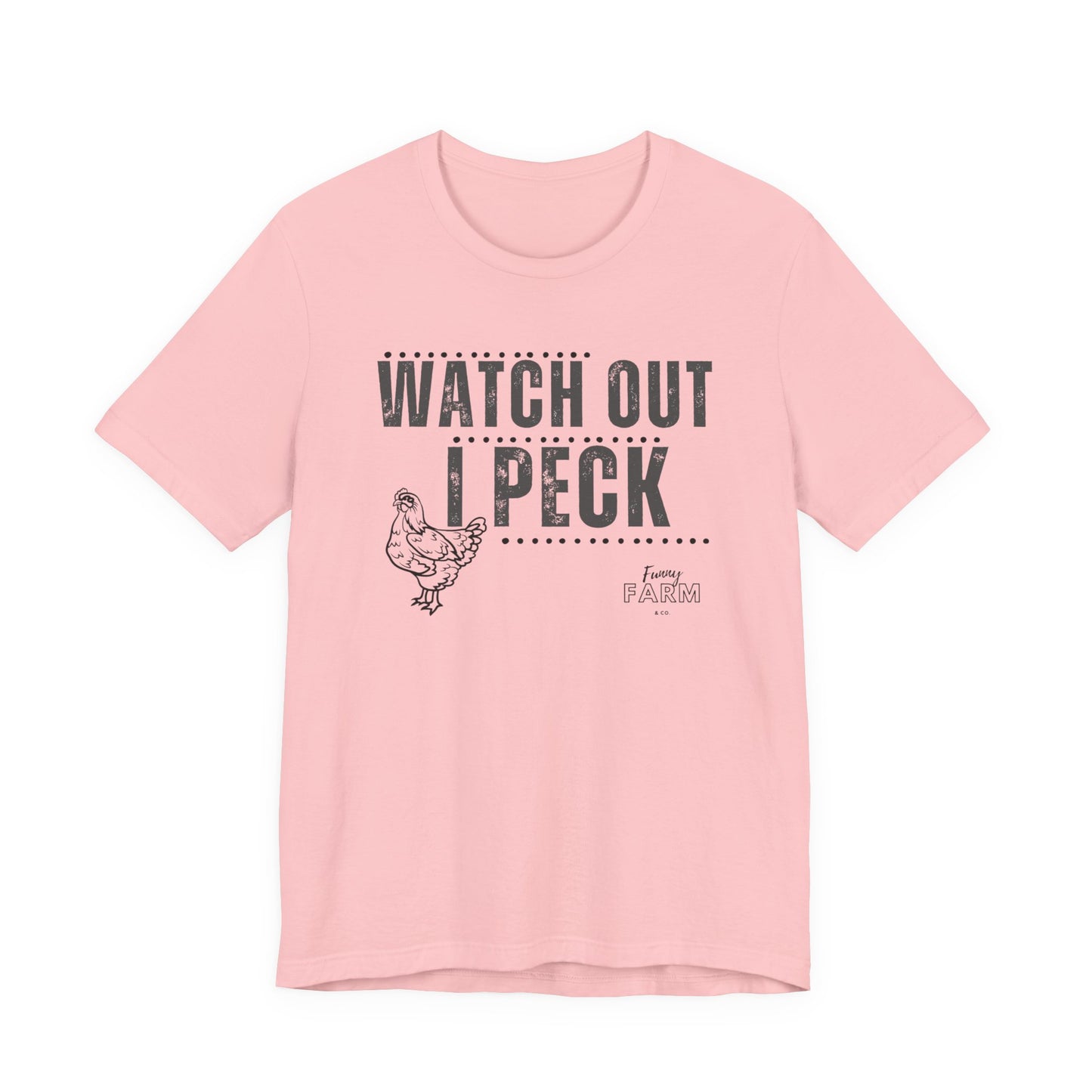 WATCH OUT, I PECK
