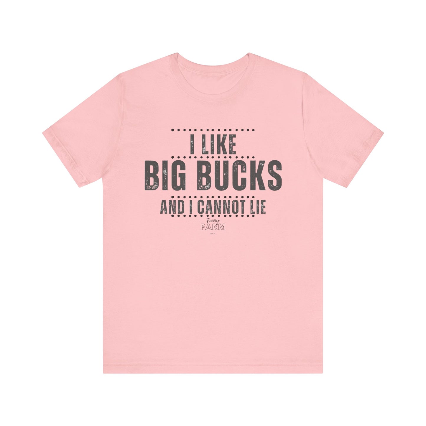 I Like Big Bucks and I Cannot Lie