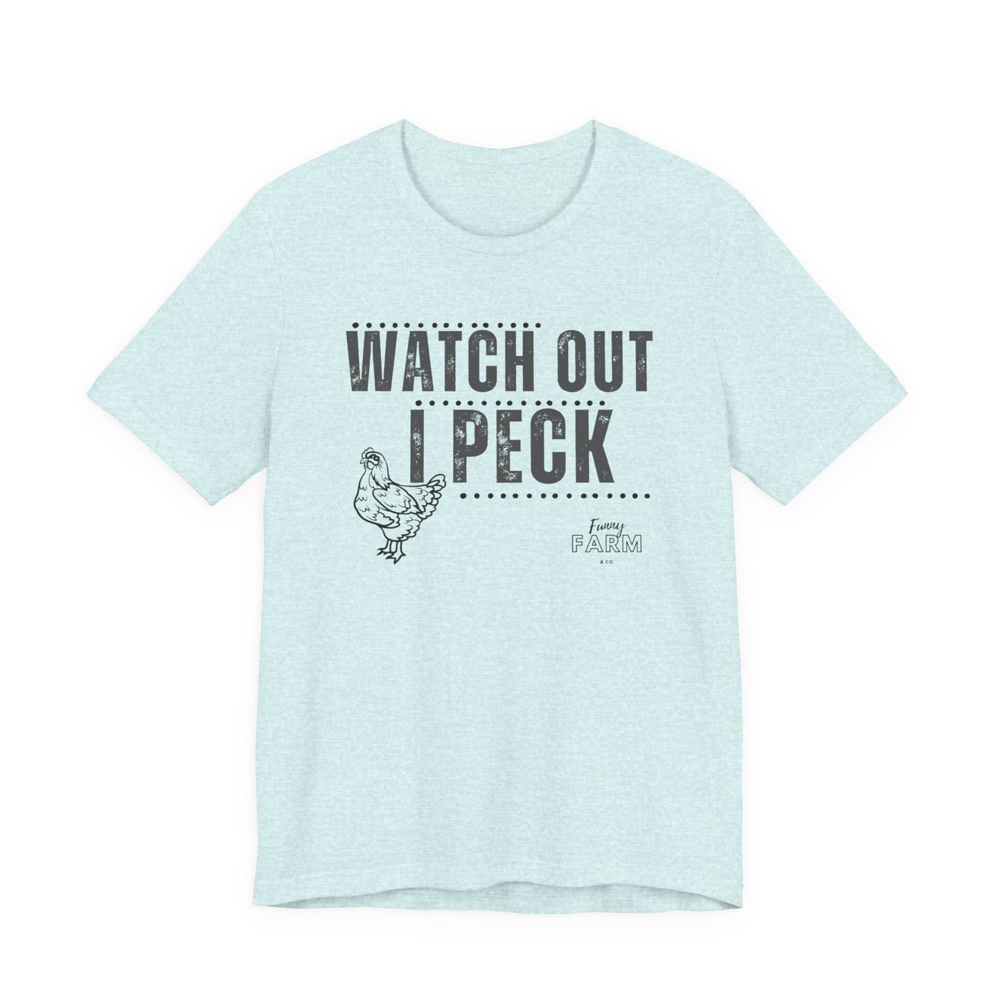 WATCH OUT, I PECK