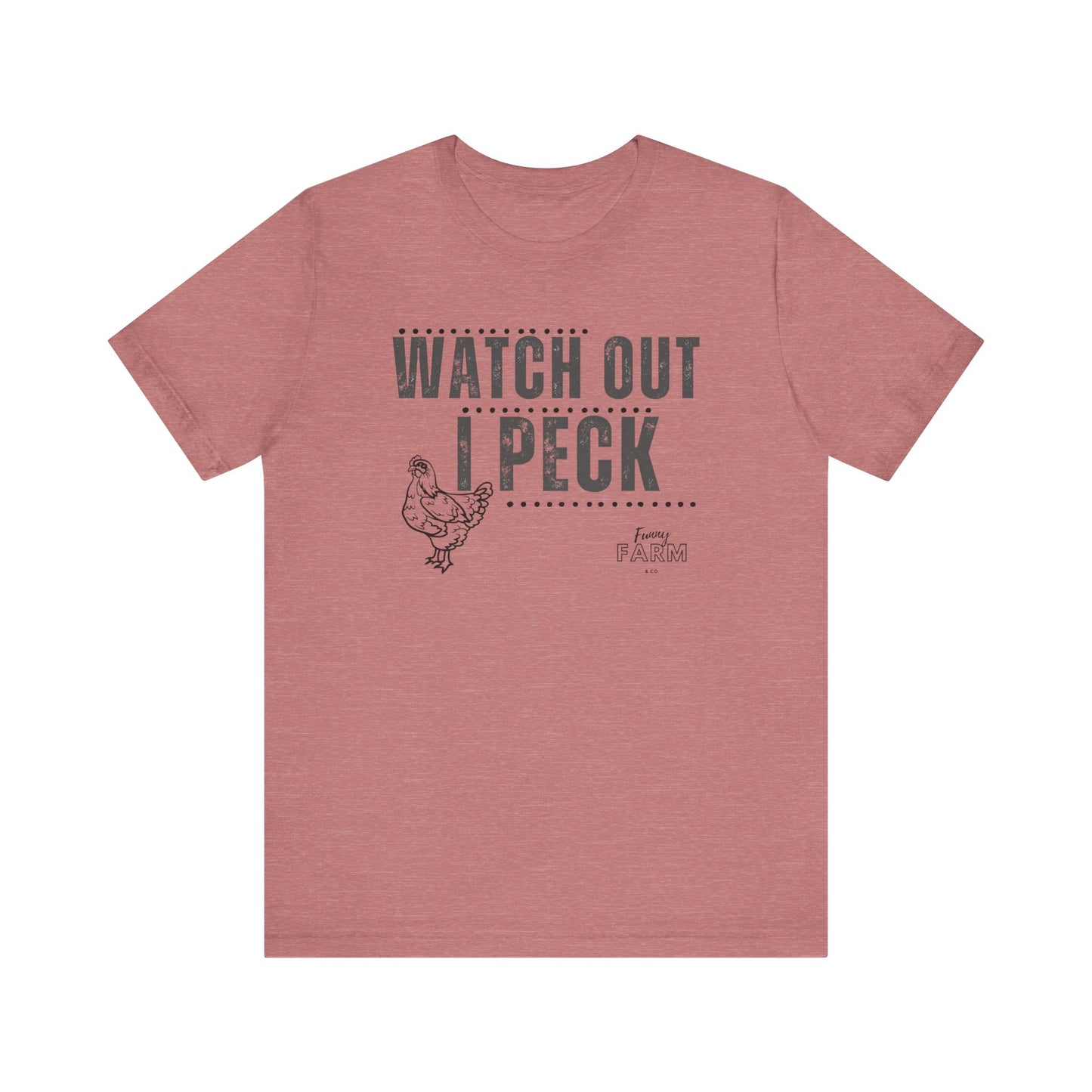 WATCH OUT, I PECK