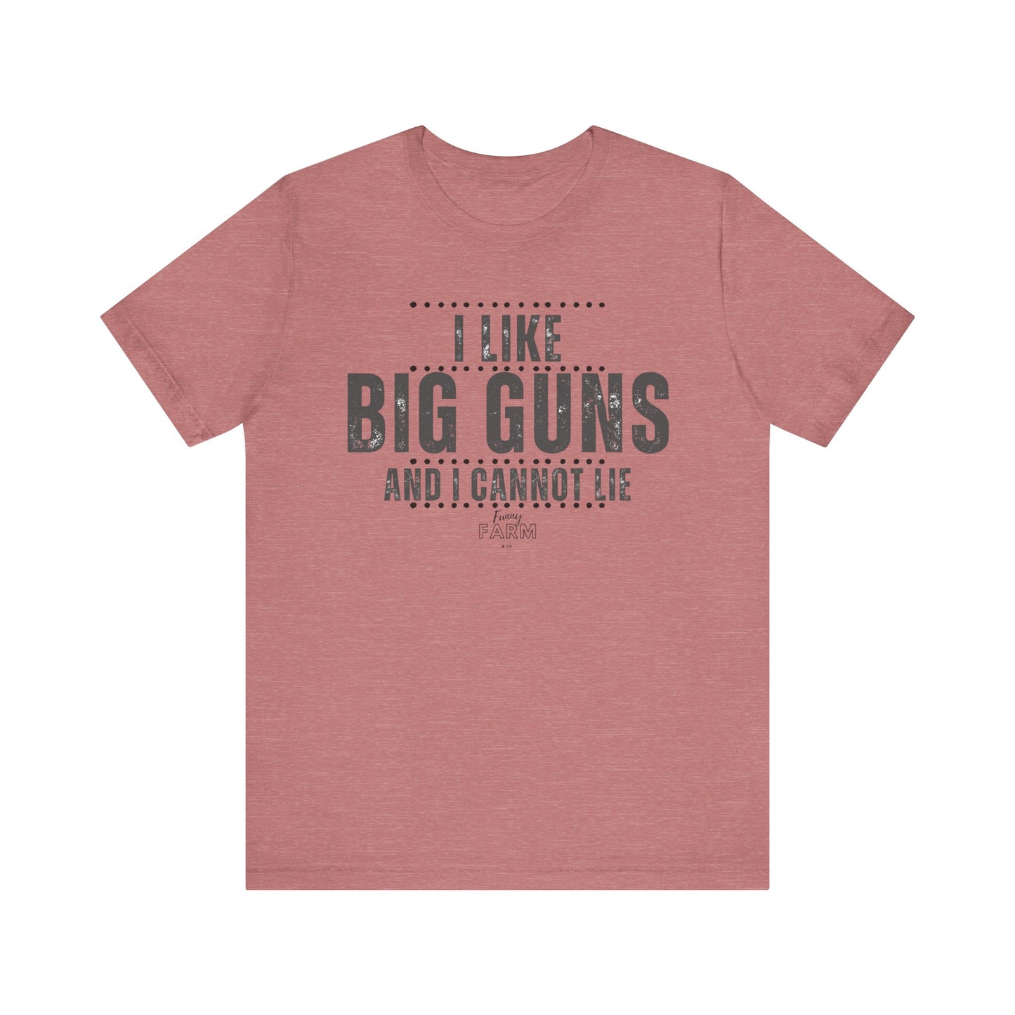 I Like Big Guns and I Cannot Lie