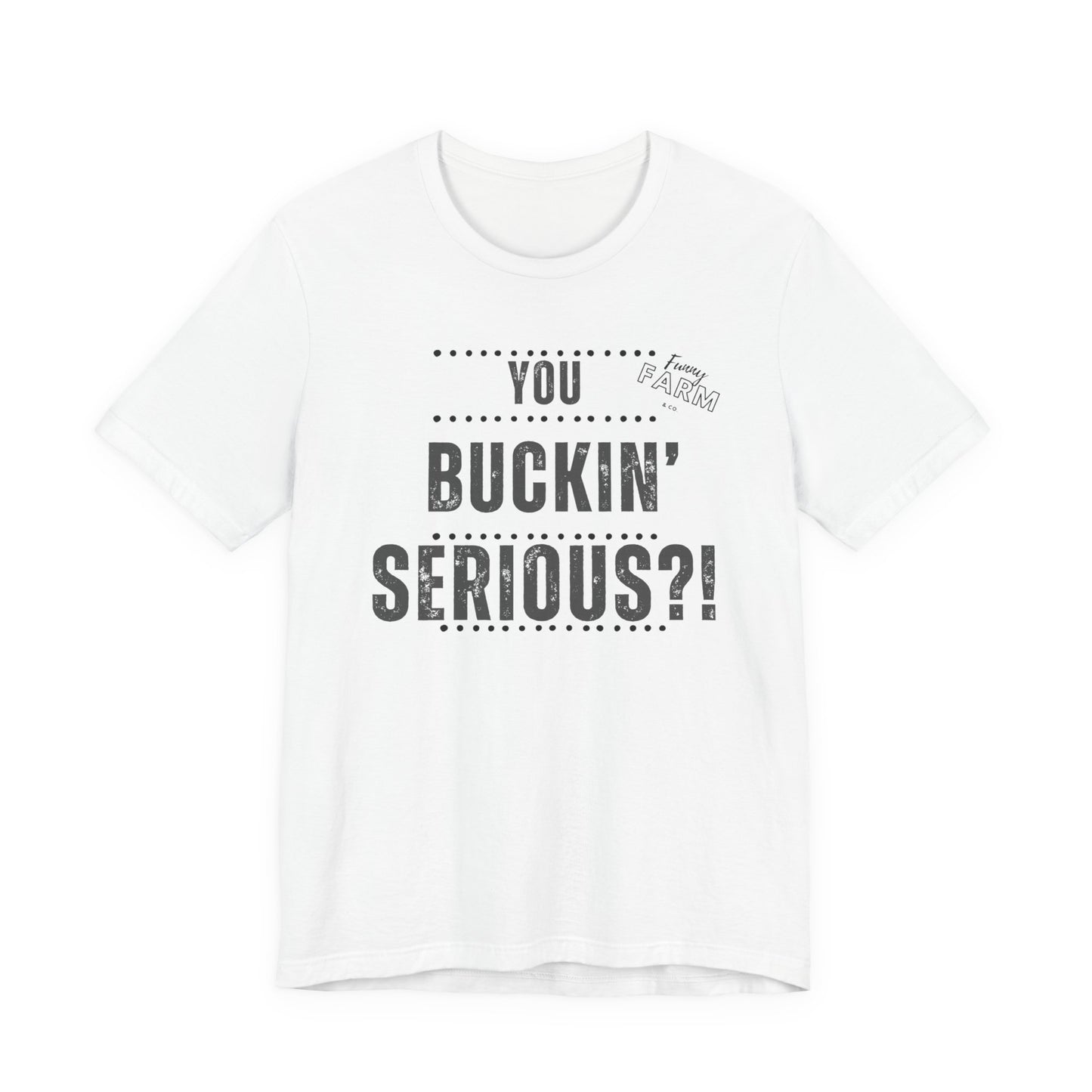 YOU BUCKIN' SERIOUS?1