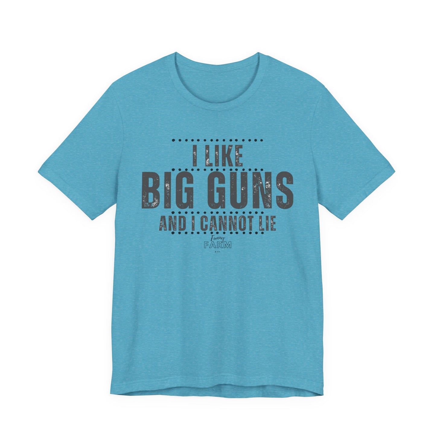 I Like Big Guns and I Cannot Lie
