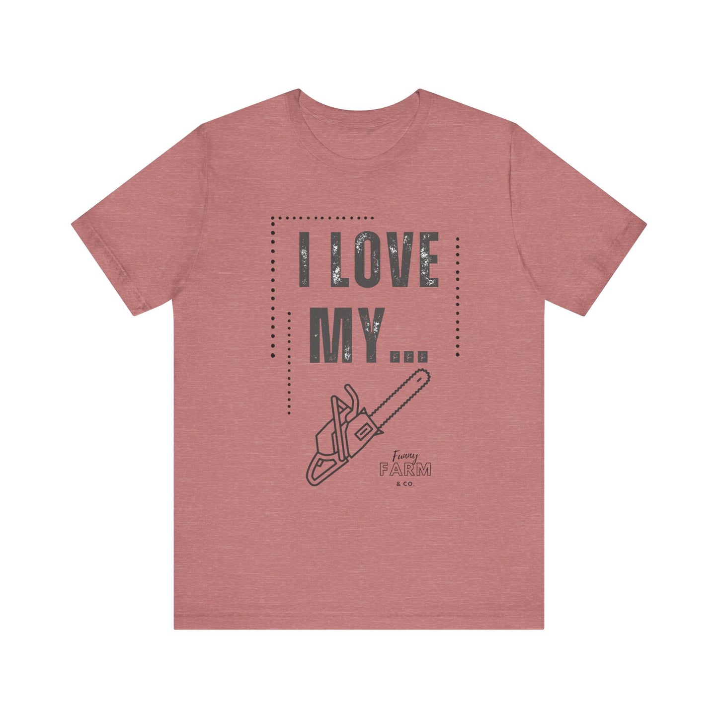 I Love My Chainsaw