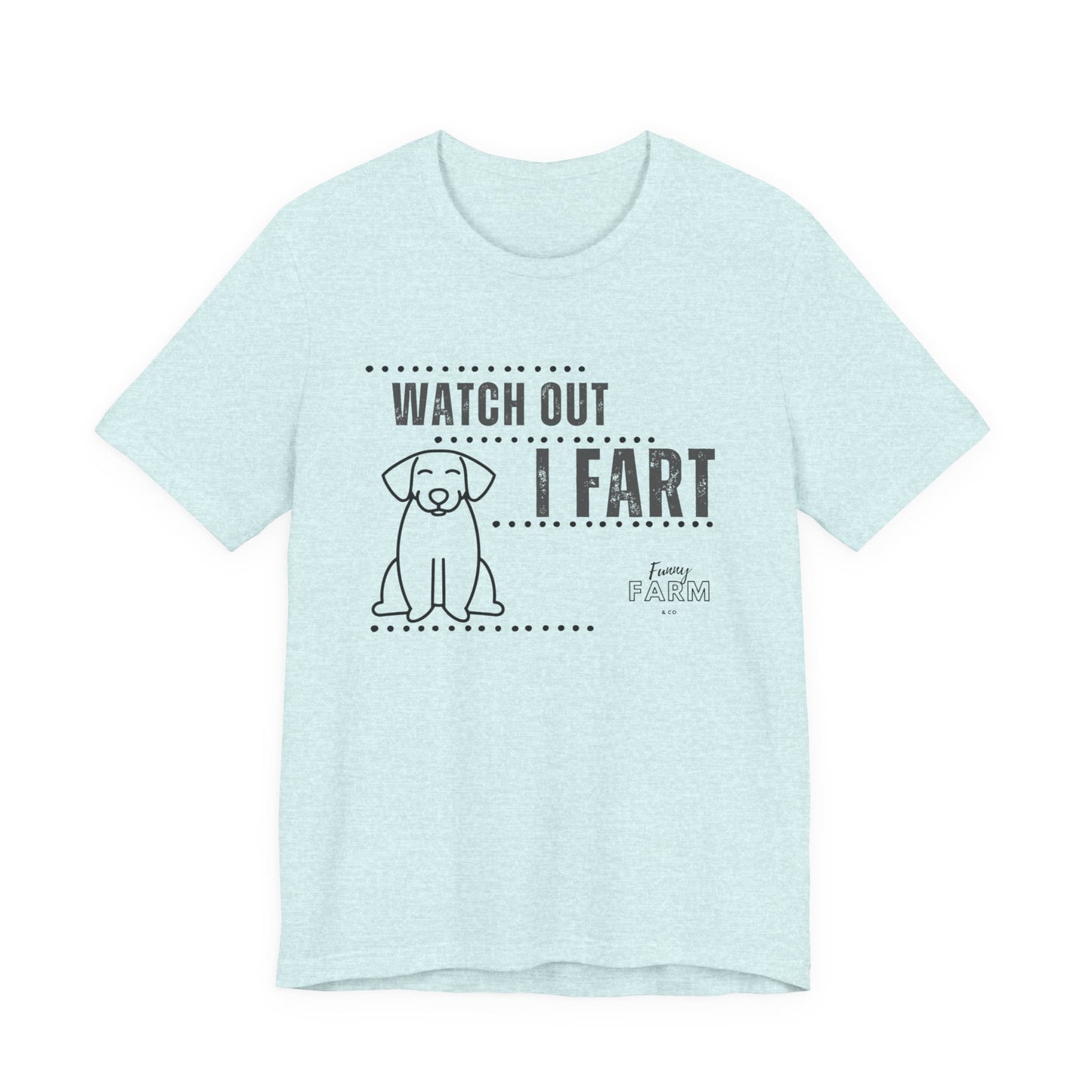 WATCH OUT, I FART- FUNNY DOG