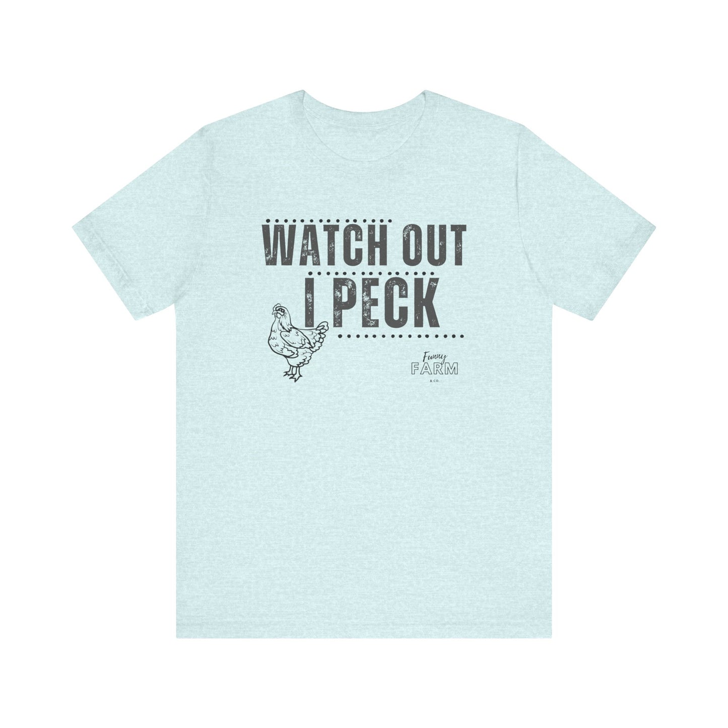 WATCH OUT, I PECK