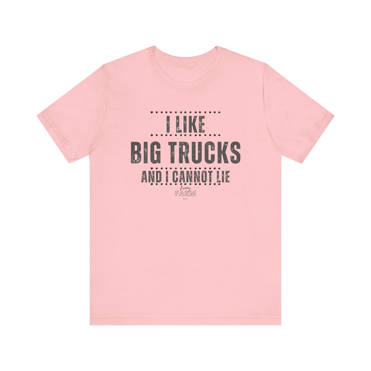 I Like Big Trucks and I Cannot Lie