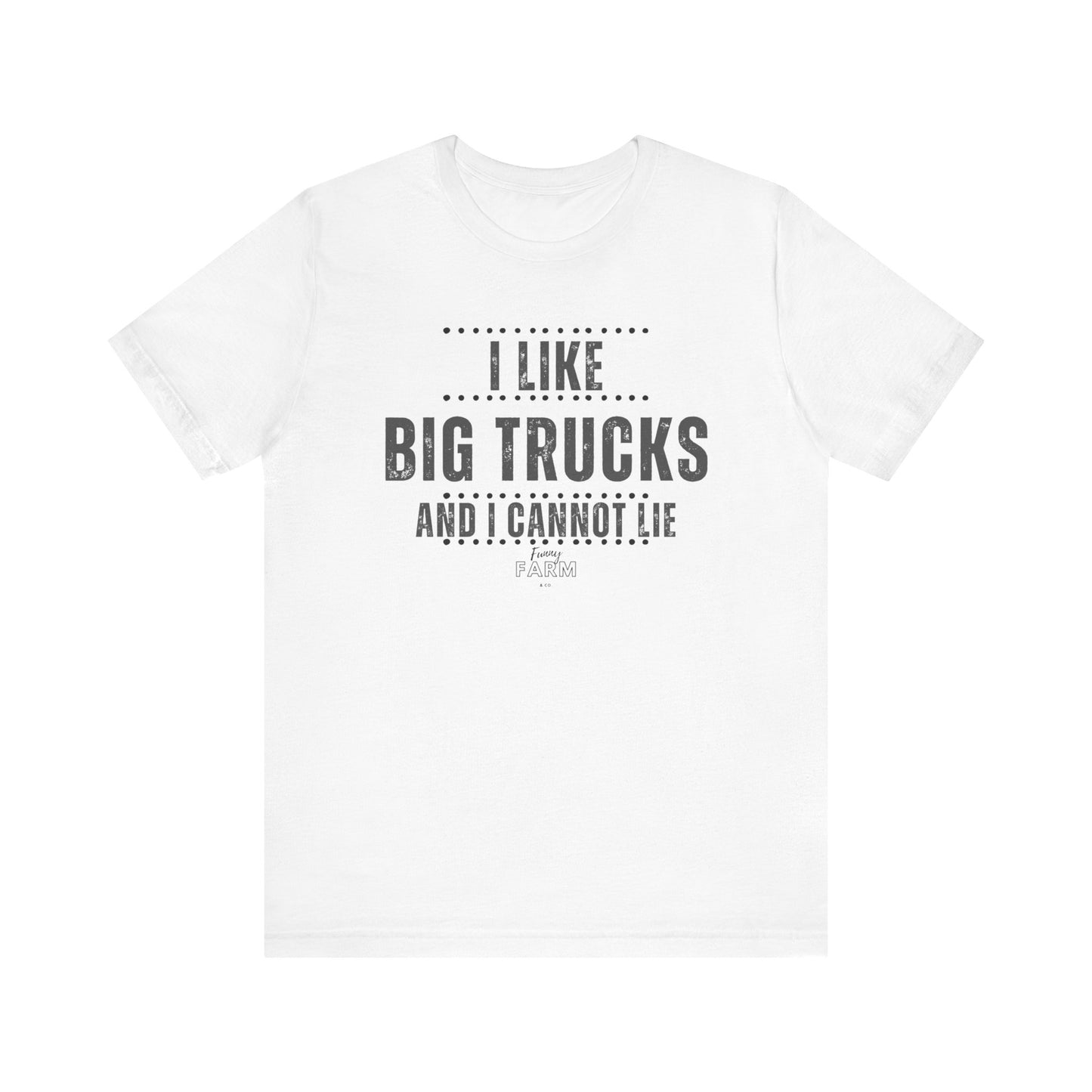 I Like Big Trucks and I Cannot Lie