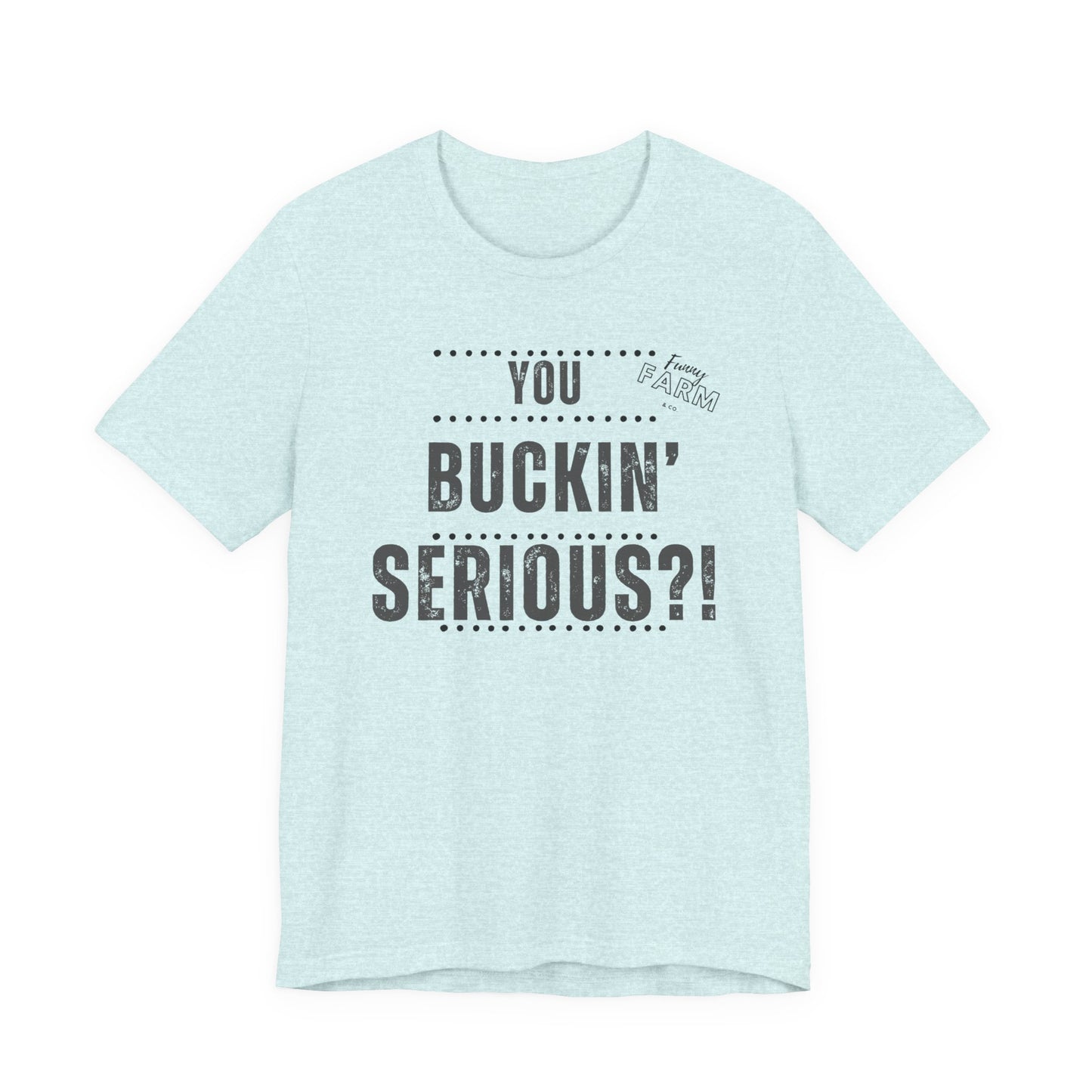 YOU BUCKIN' SERIOUS?1