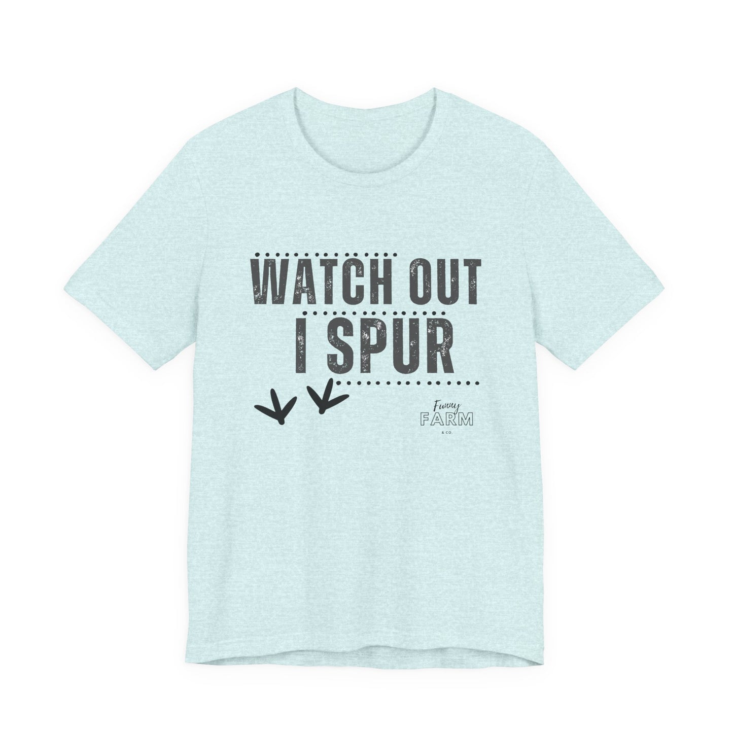 WATCH OUT, I SPUR