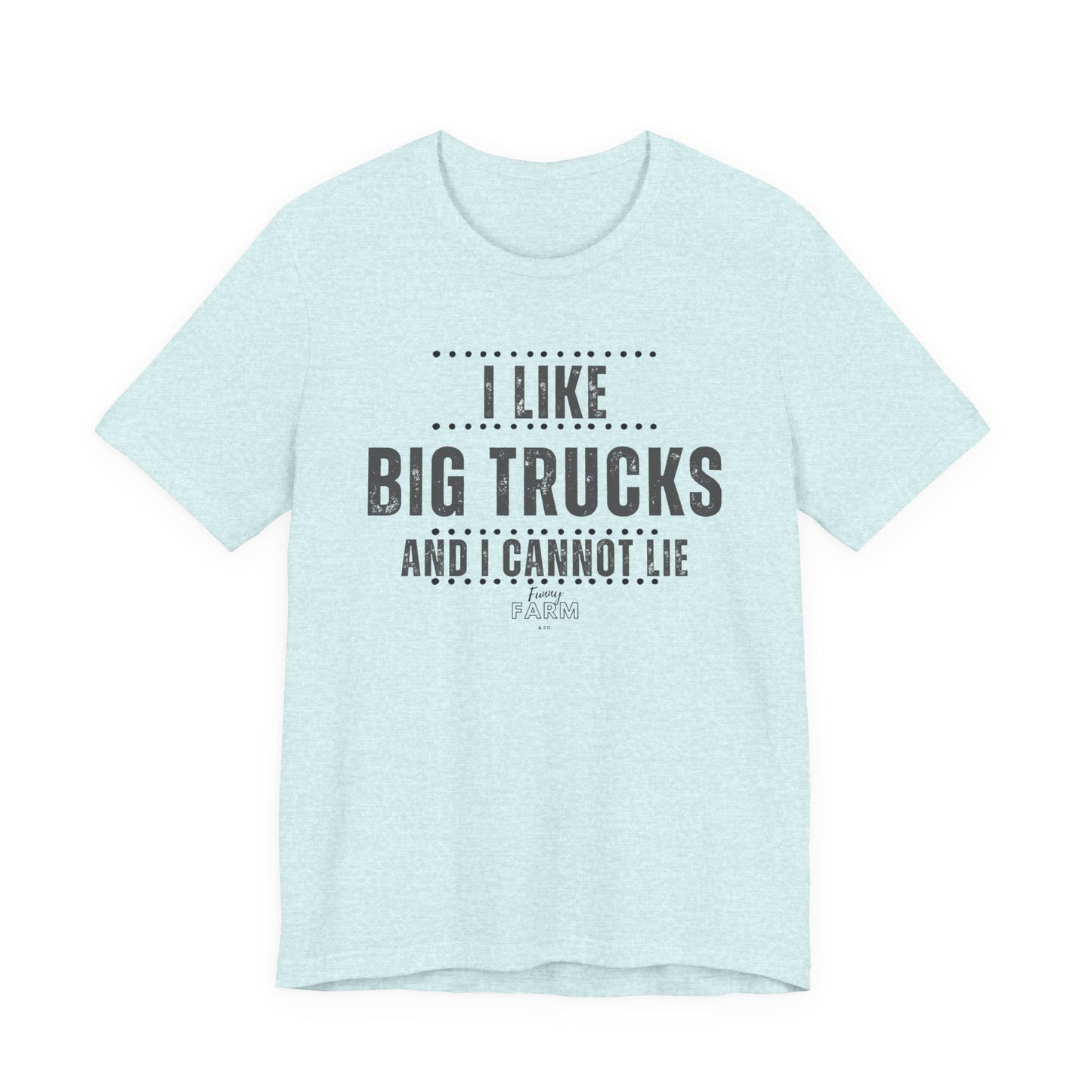 I Like Big Trucks and I Cannot Lie