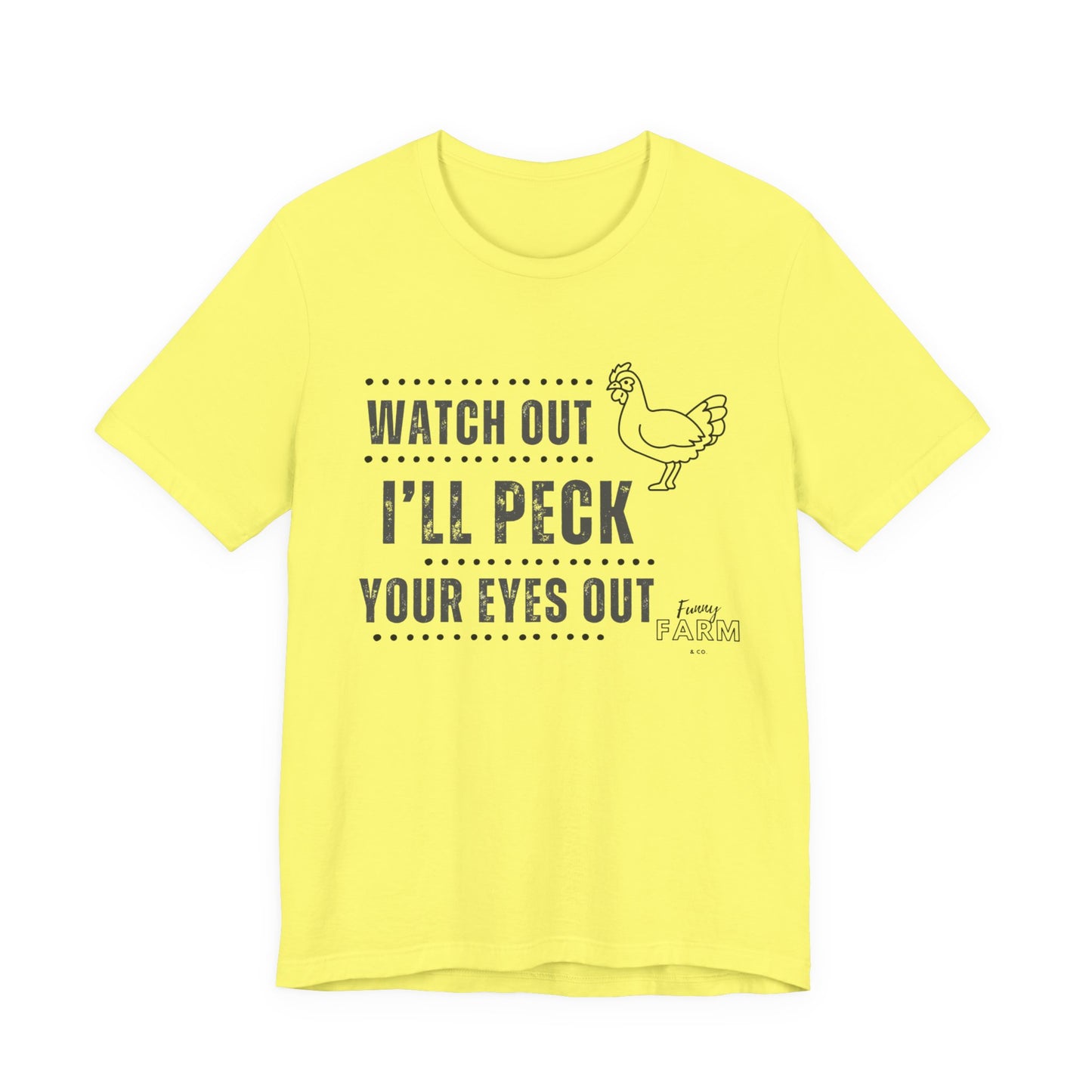 WATCH OUT! I'LL PECK YOUR EYES OUT