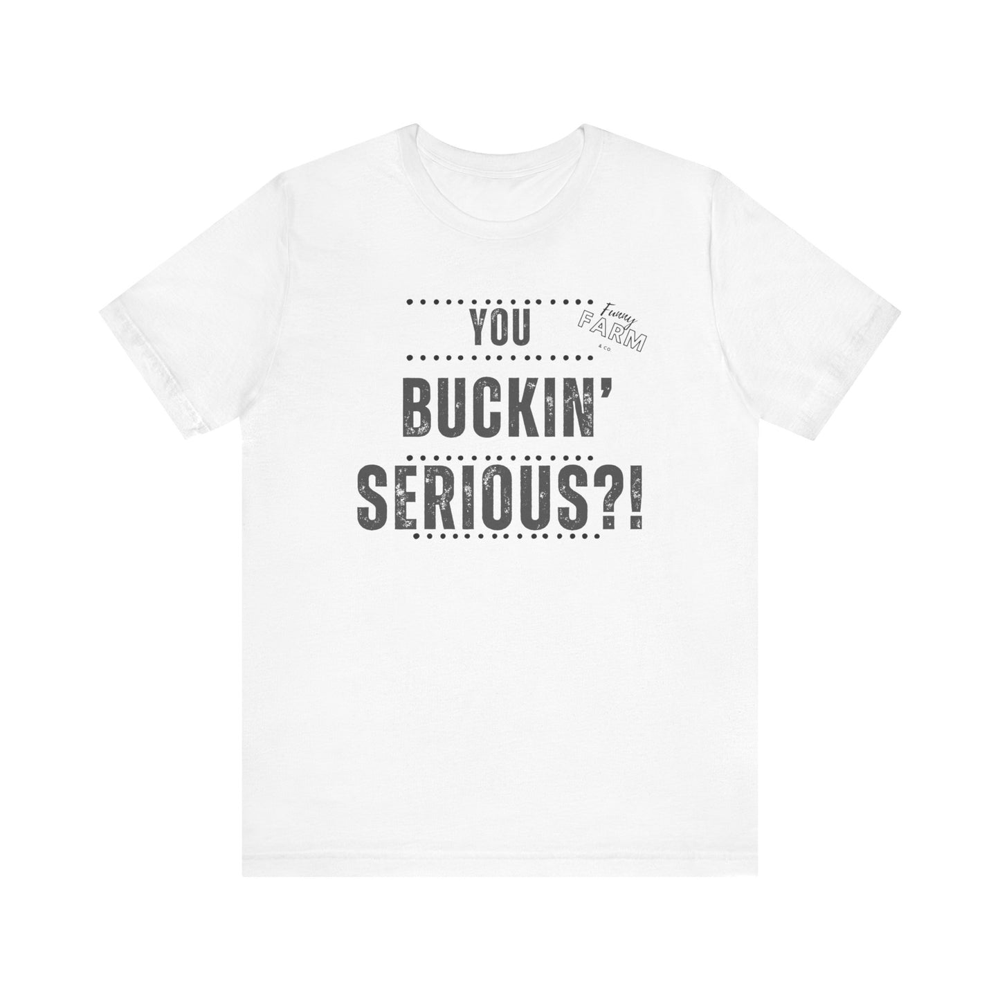 YOU BUCKIN' SERIOUS?1