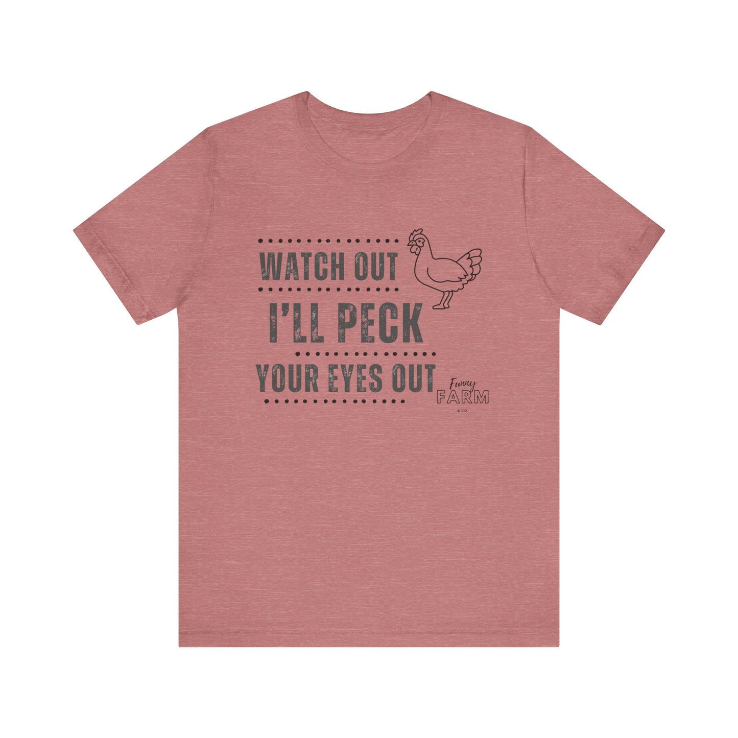 WATCH OUT! I'LL PECK YOUR EYES OUT