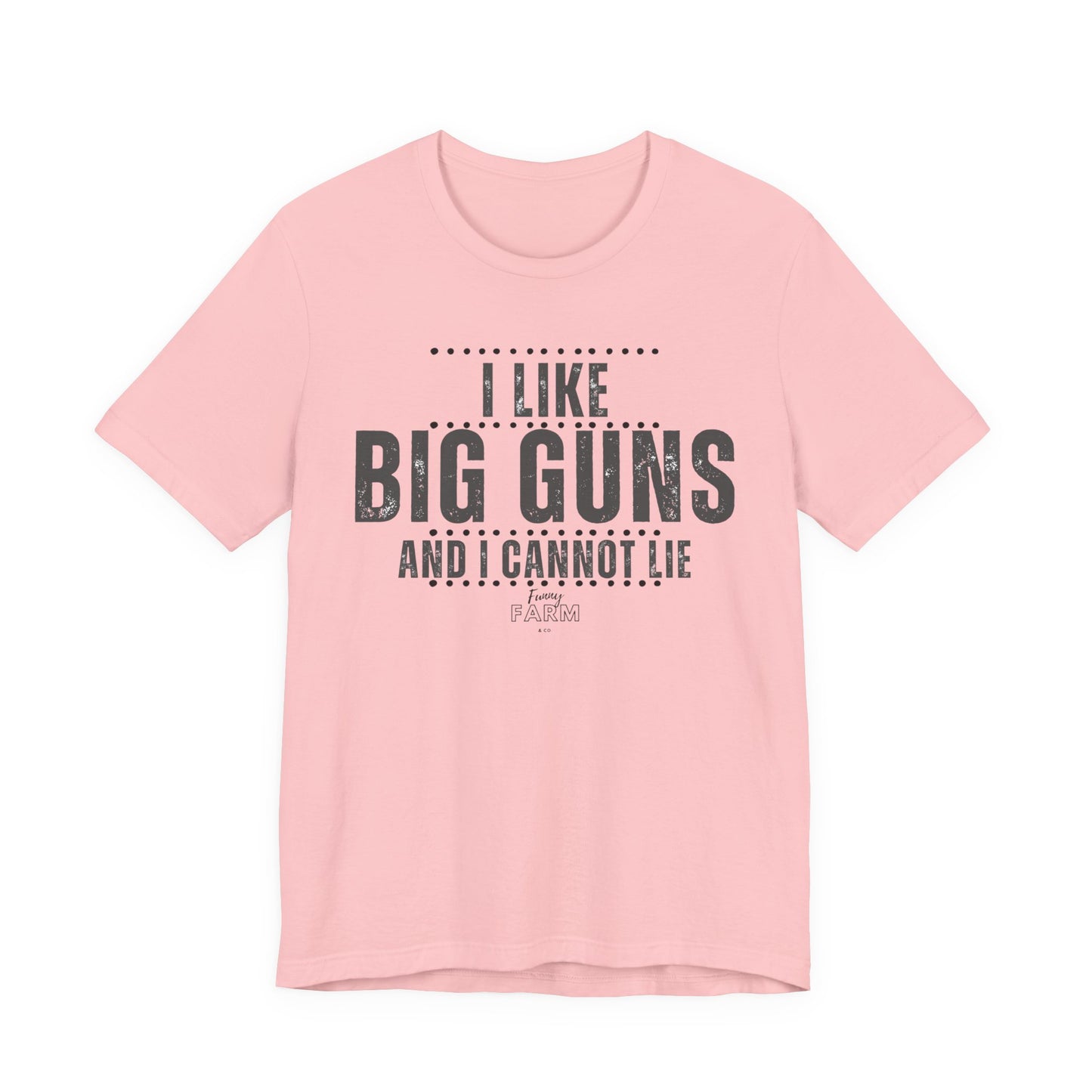 I Like Big Guns and I Cannot Lie