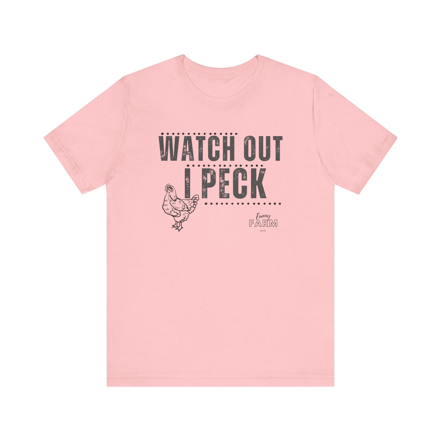 WATCH OUT, I PECK