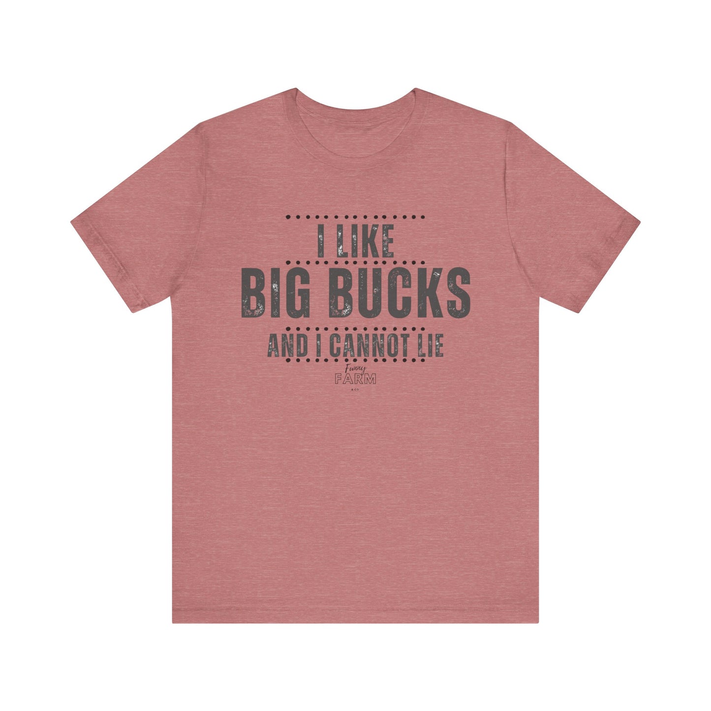 I Like Big Bucks and I Cannot Lie