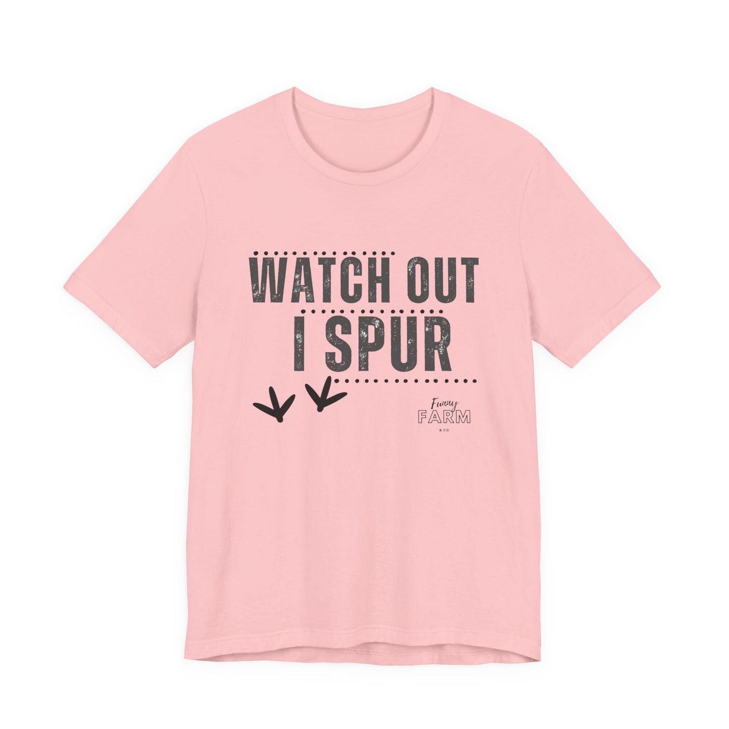 WATCH OUT, I SPUR