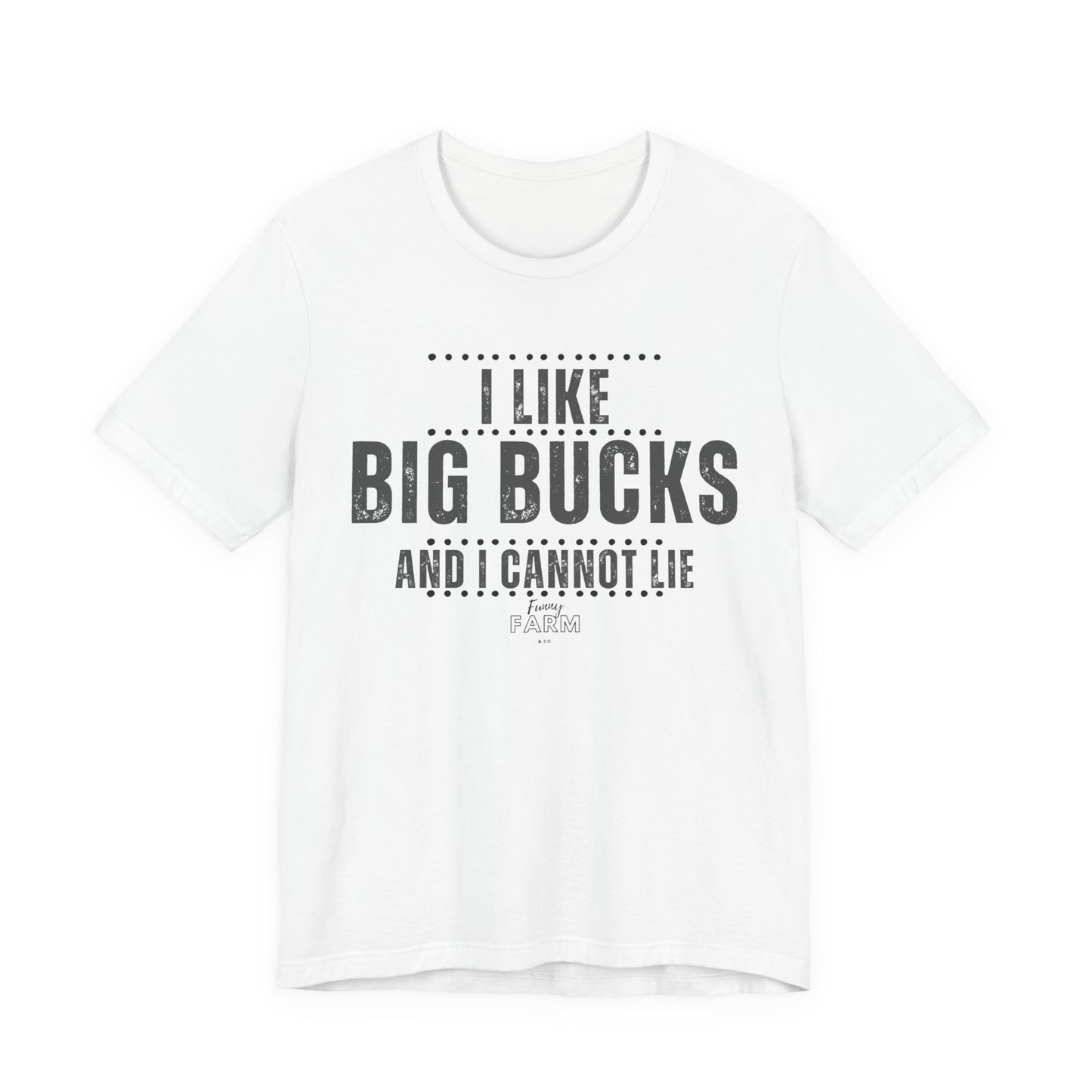 I Like Big Bucks and I Cannot Lie
