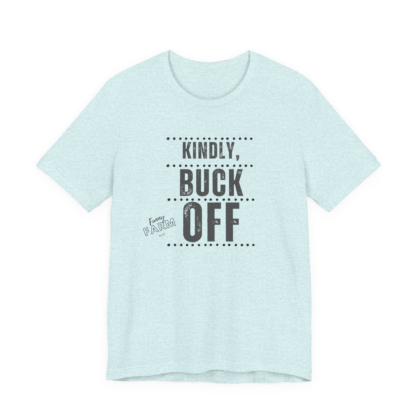 KINDLY, BUCK OFF...COUNTRY HUMOR TEE