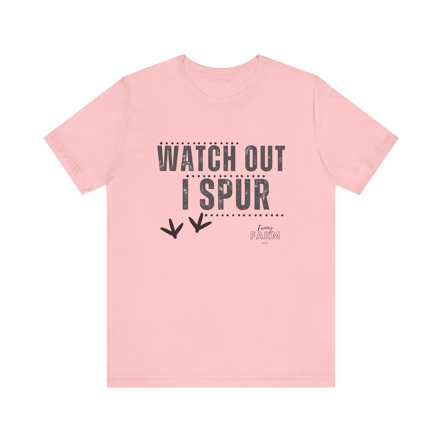WATCH OUT, I SPUR