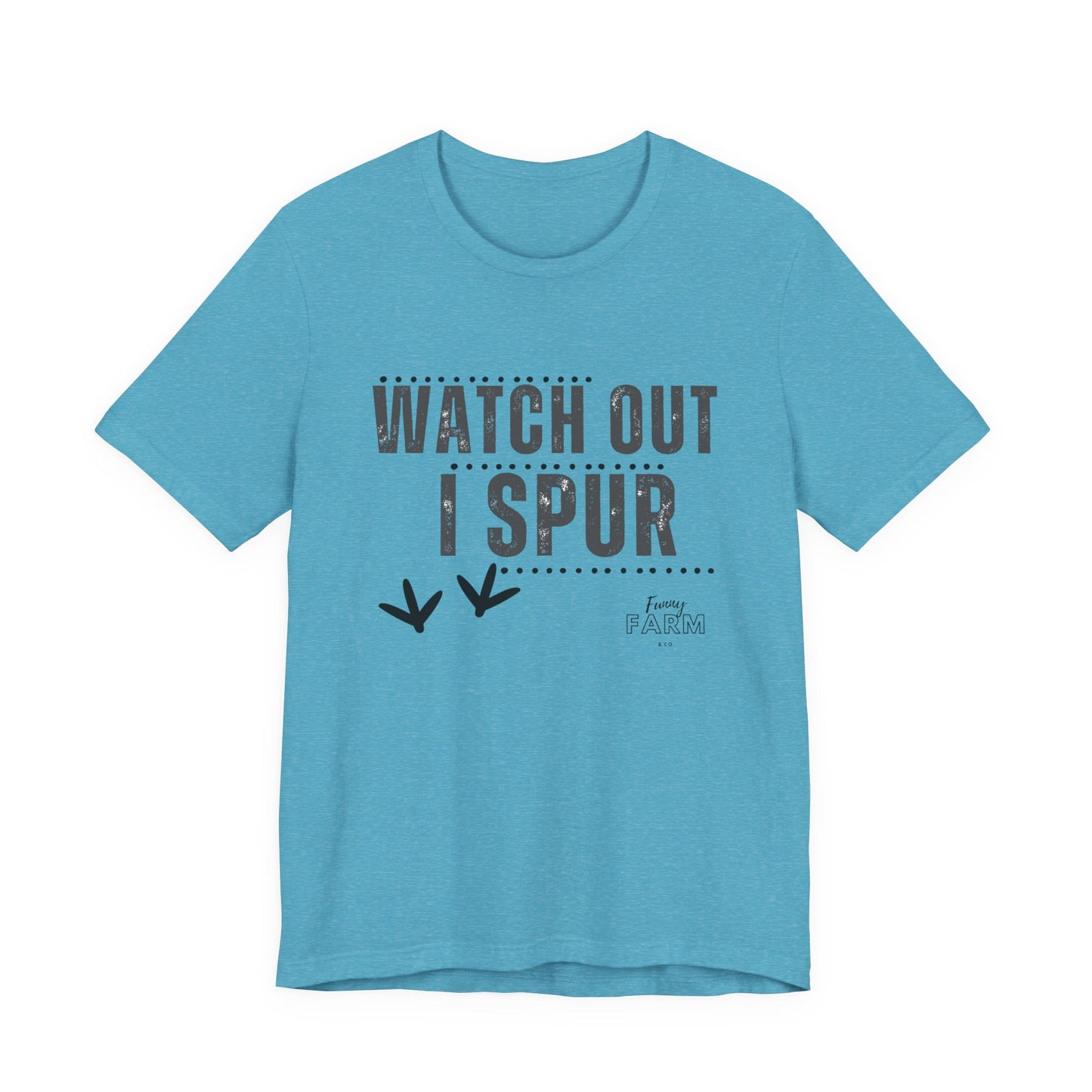 WATCH OUT, I SPUR