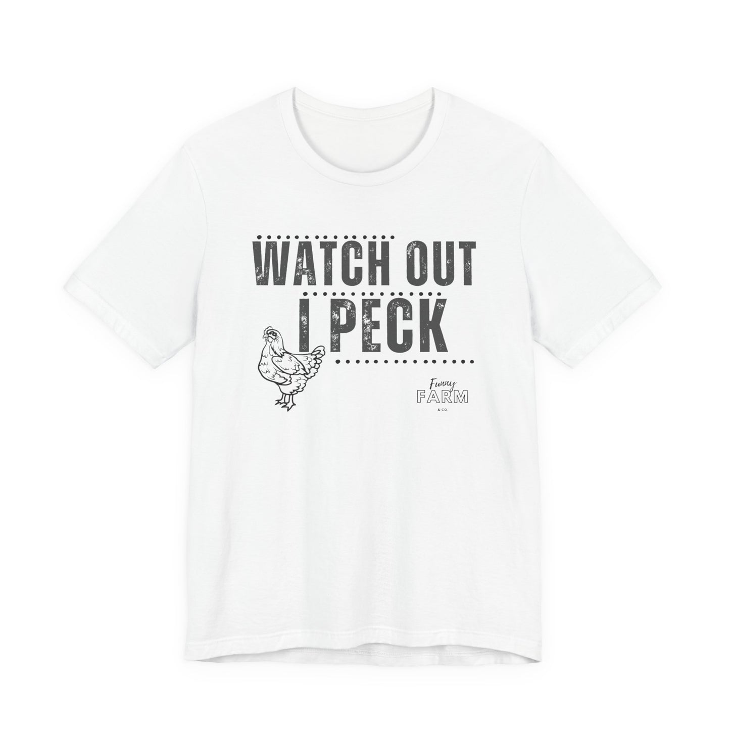 WATCH OUT, I PECK