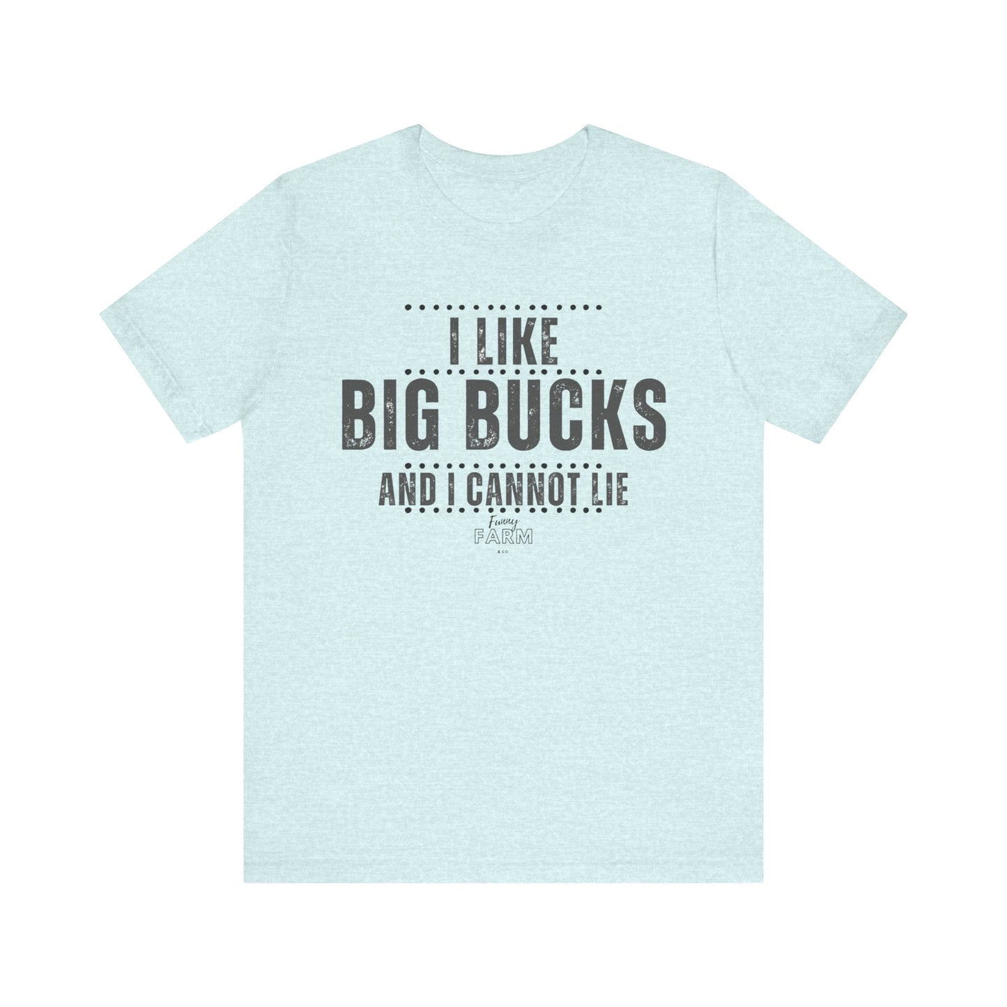 I Like Big Bucks and I Cannot Lie