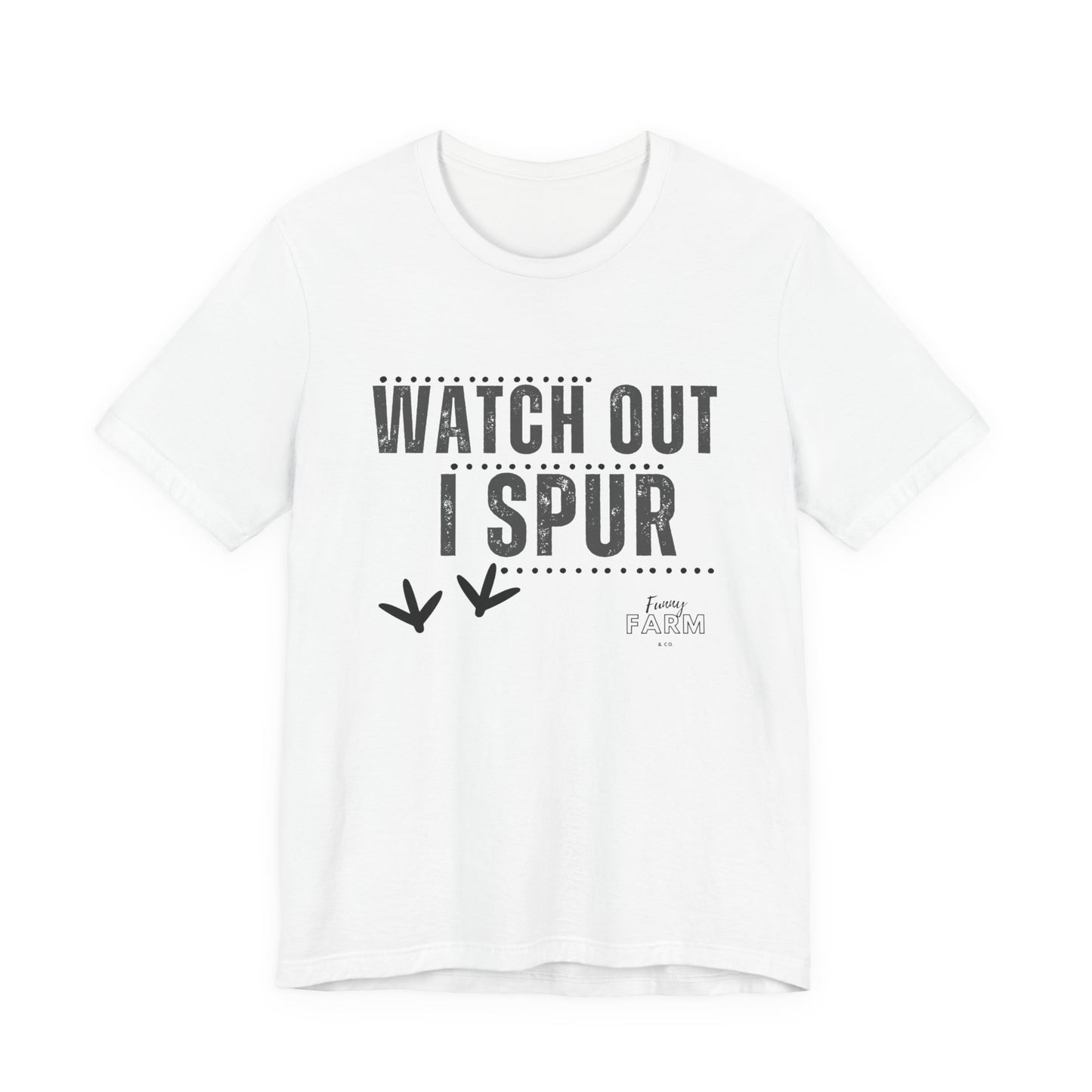 WATCH OUT, I SPUR